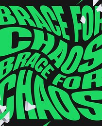 Brace for Chaos