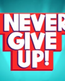 Never Give Up!