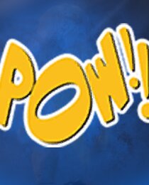 POW!! ZAP!!! BANG!