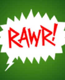 RAWR!